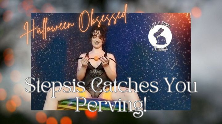 Halloween Obsessed Stepsis Catches You Perving