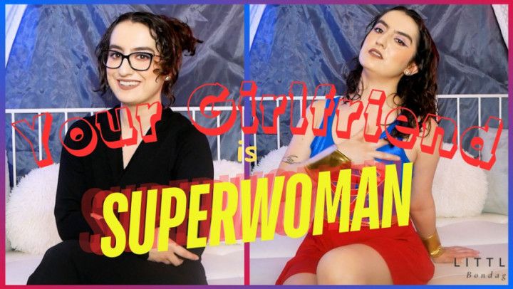 Your Girlfriend is Superwoman