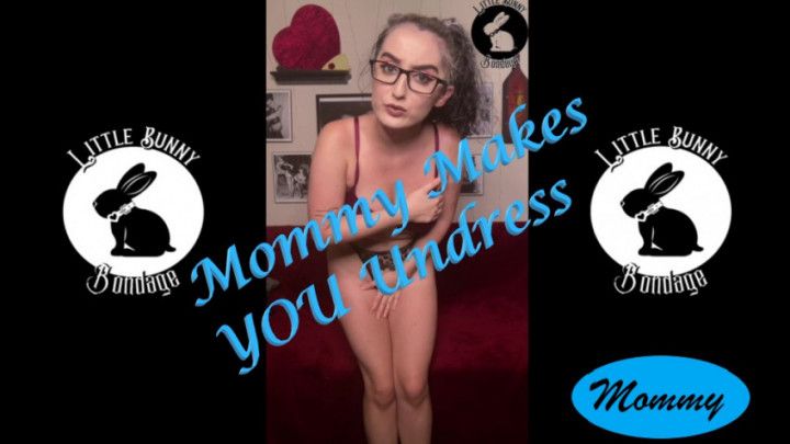 Mommy Makes You Undress JOI