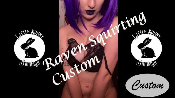 Raven Squirting Custom