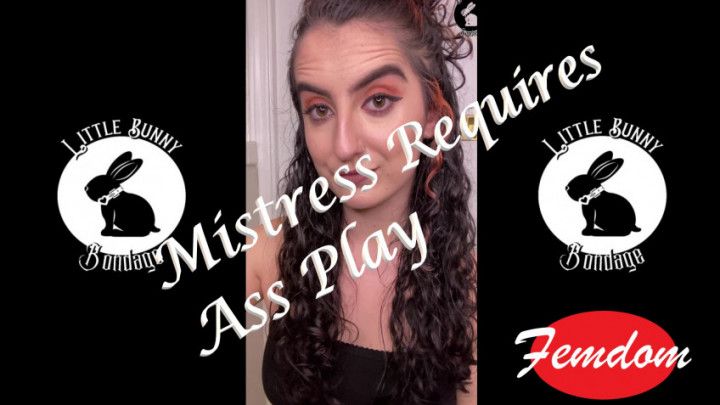 Mistress Requires Ass Play