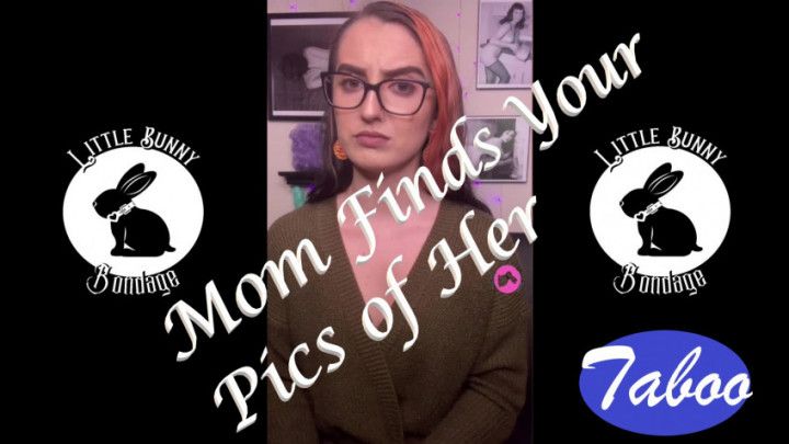 Mom Finds Your Pics of Her