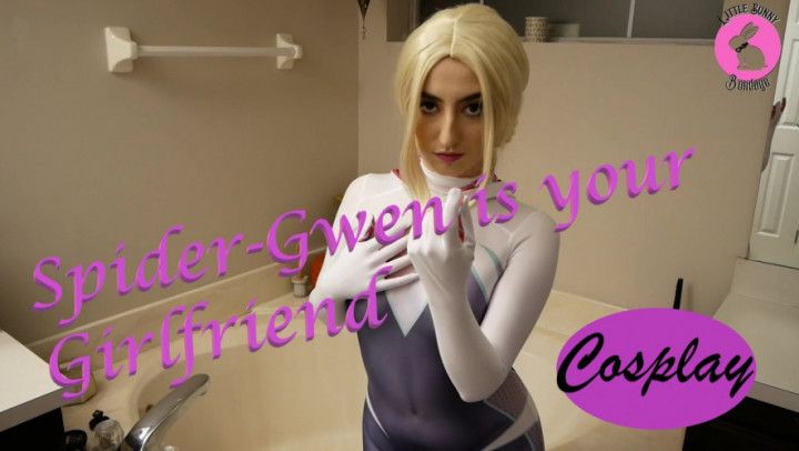 Your Girlfriend is Spider Gwen