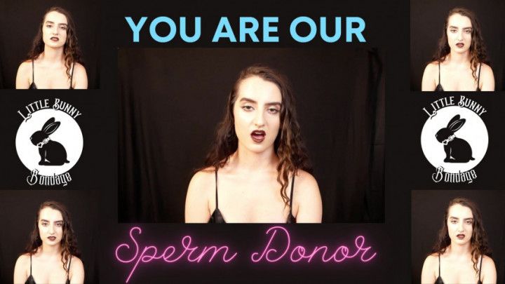 You are our Sperm Donor