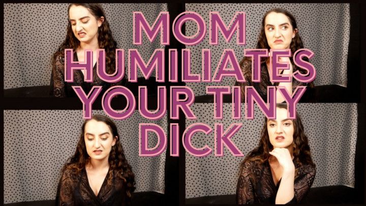 Mom Humiliates Your Tiny Dick