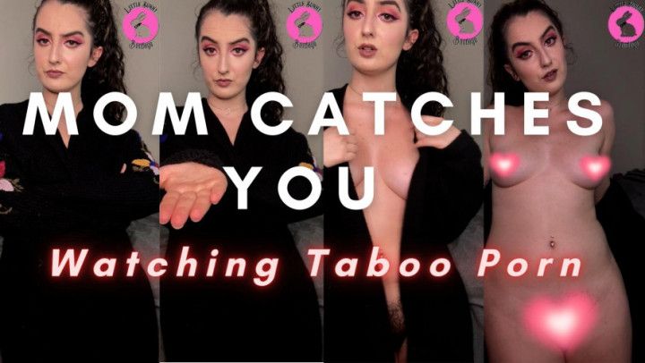 Mommy Catches you Watching Taboo Porn