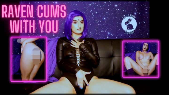 Raven Cums with You