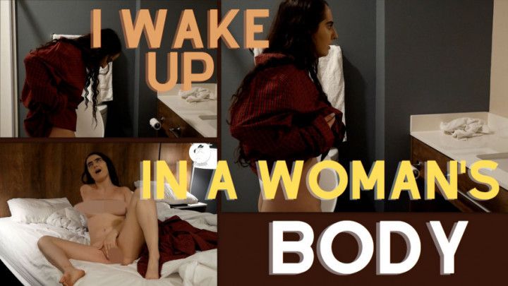 I Wake Up in A Woman's Body