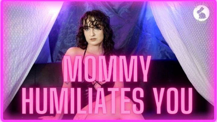 Mommy Humiliates You