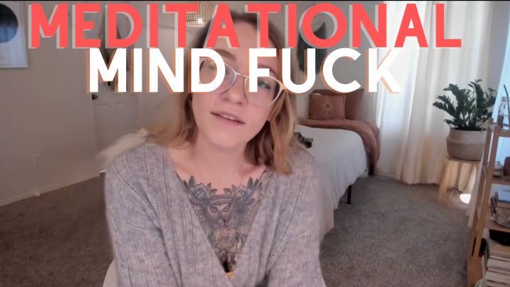 Meditational Mind Fuck