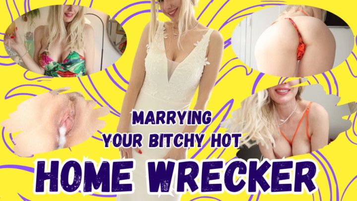 Marrying Your Bitchy Hot Home Wrecker