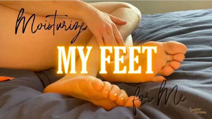 Moisturize My PERFECT FEET for Me