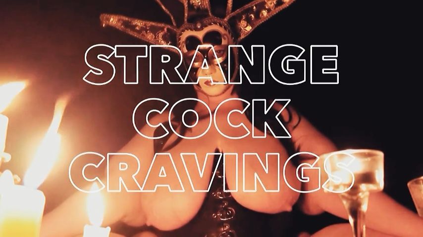 Strange Cock Cravings