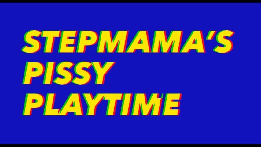 Stepmamas Pissy Playtime