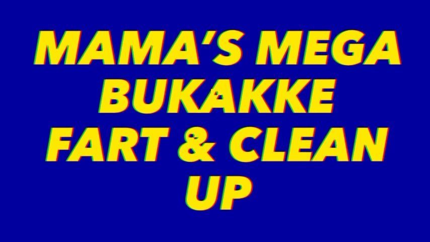 Mamas Mega Bukakke Fart Clean Up