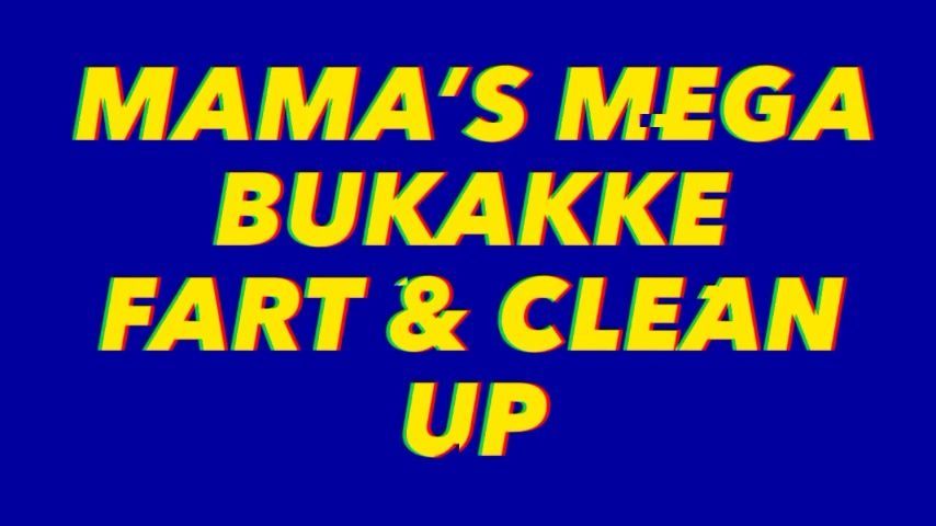 Mamas Mega Bukakke Fart And Clean Up