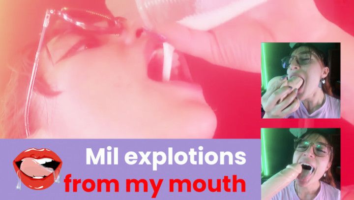 Mil explotions from my mouth