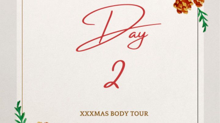 Day 2: XXXMAS BODY TOUR