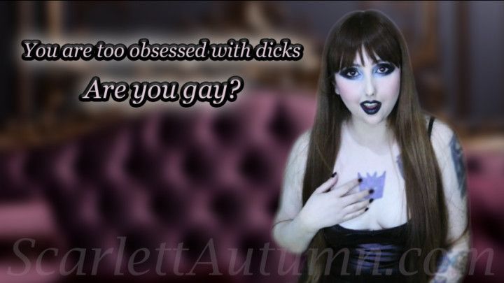 You are gay, right? You are way too obsessed with dicks