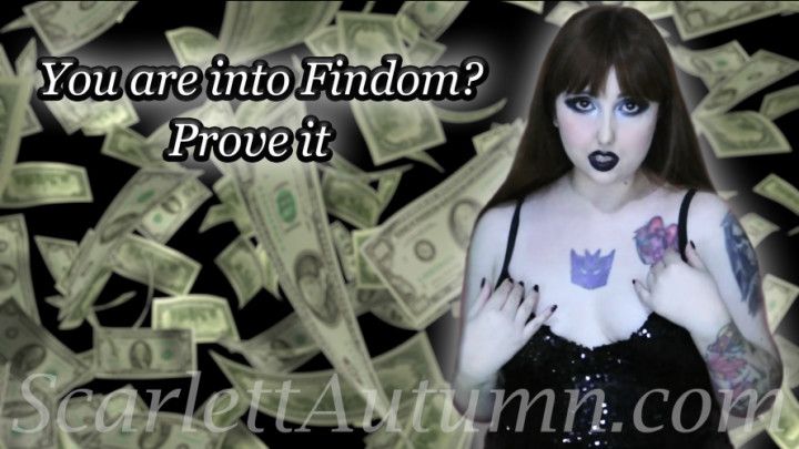 If you really are into Findom prove it