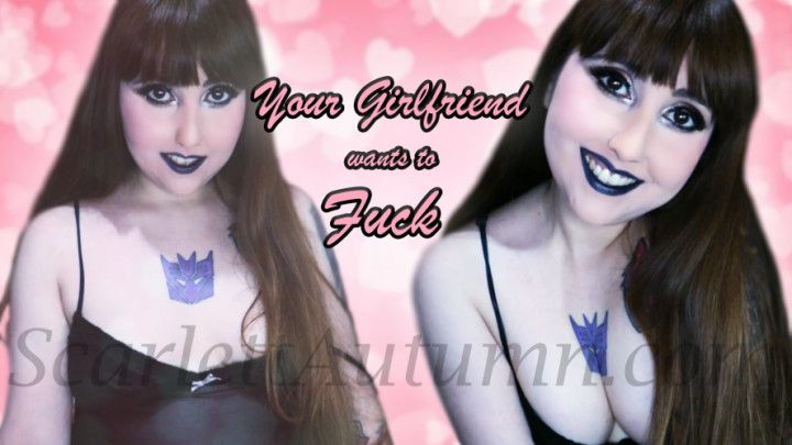 Your GF wants to Fuck