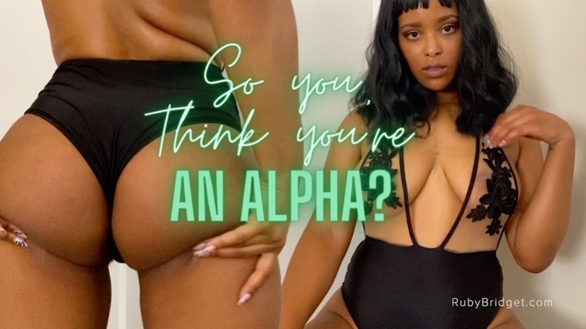 So you Think you're An Alpha - Custom