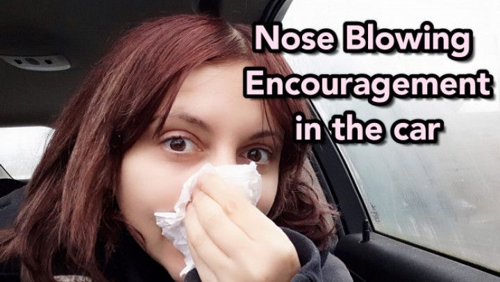 NOSE BLOWING ENCORAGEMENT IN THE CAR