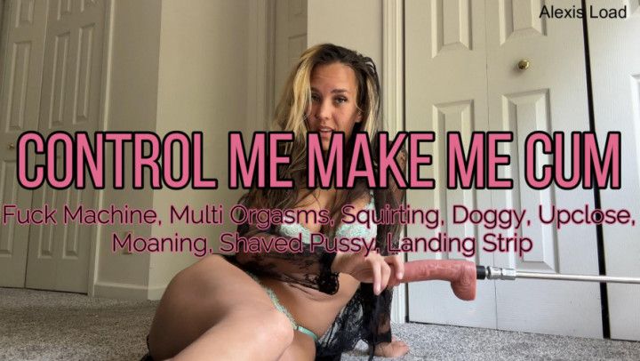 Control My Fuck Machine Make Me Cum