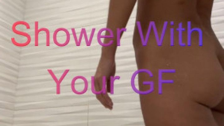 Shower with Your Girlfriend MILF GFE