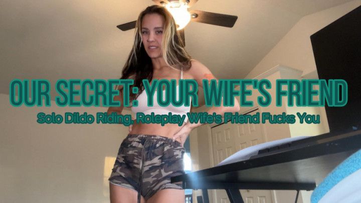 Our Secret: Wife's Hot Best Friends Fucks you Silly POV