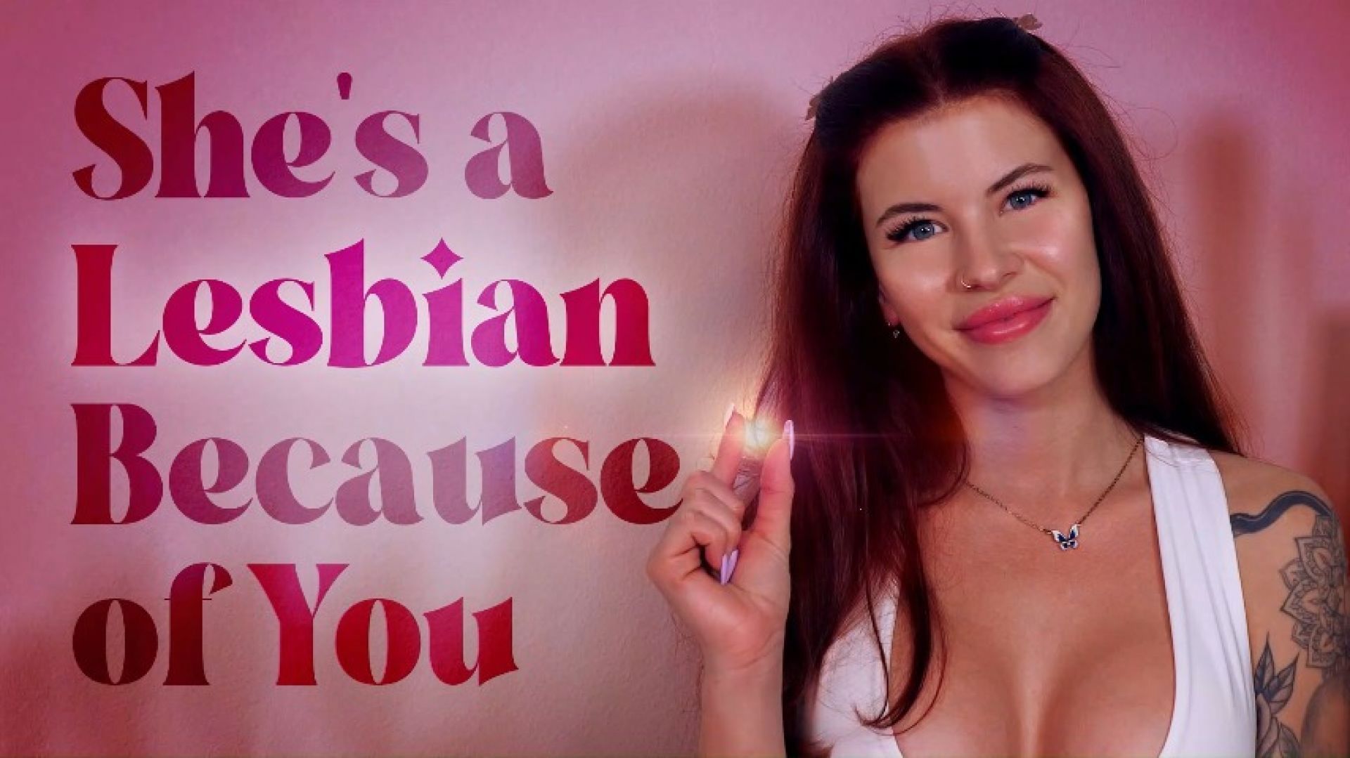 She's a Lesbian Because of You