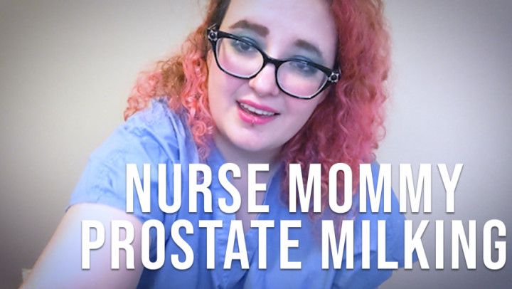 Nurse Mommy Prostate Milking