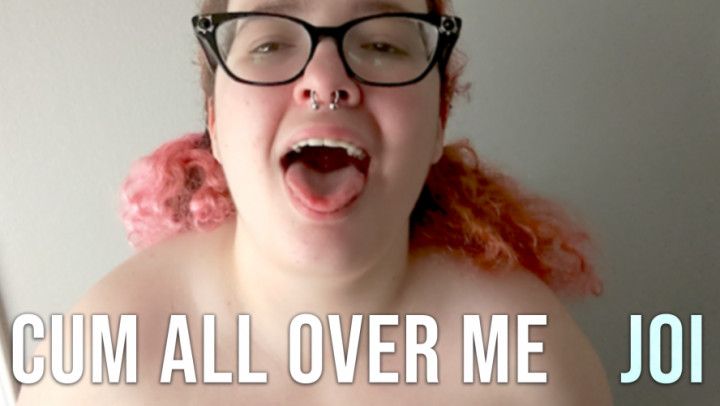 Cum All Over Me JOI