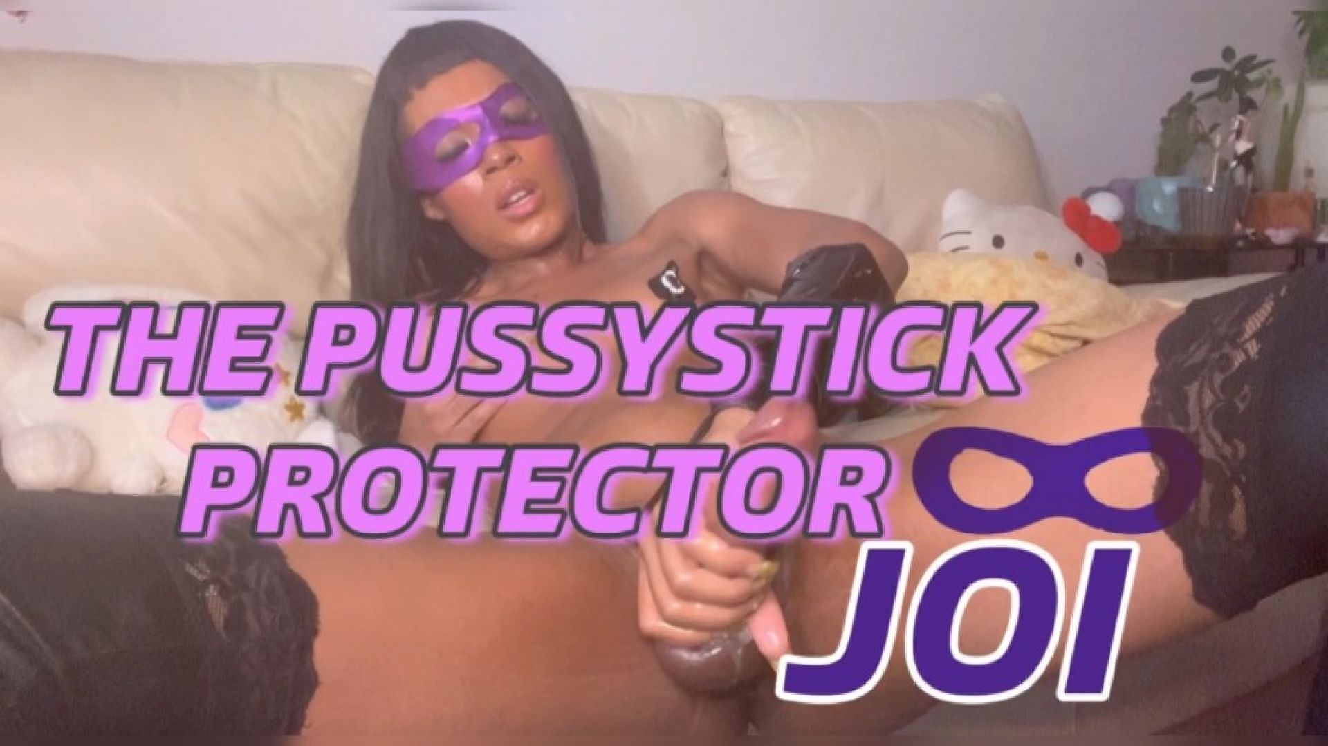 THE PUSSYSTICK PROTECTOR: THE MOVIE JOI