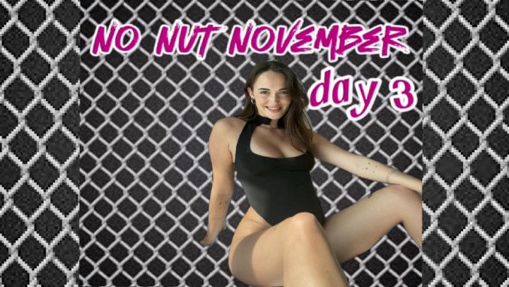 No Nut November Day 3