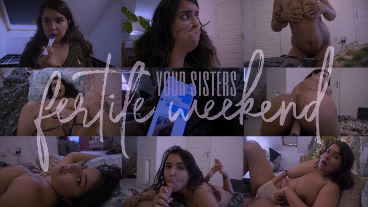 YOUR SISTERS FERTILE WEEKEND