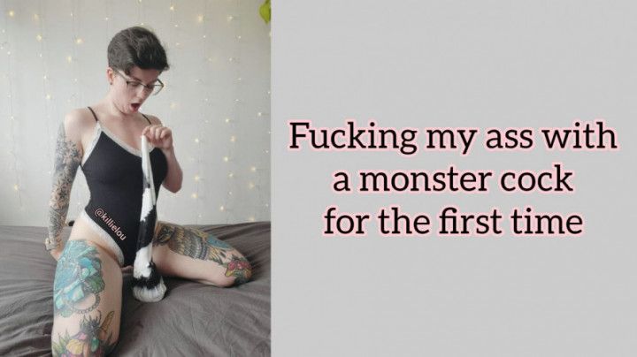 Fucking and stretching my ass with a monster cock