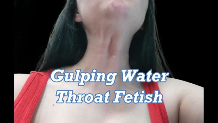 Gulping Water Throat Fetish