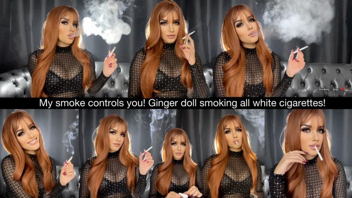 My smoke controls you! Ginger doll smoking all white