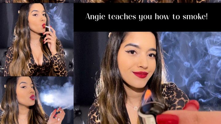 Angie teaches you how to smoke