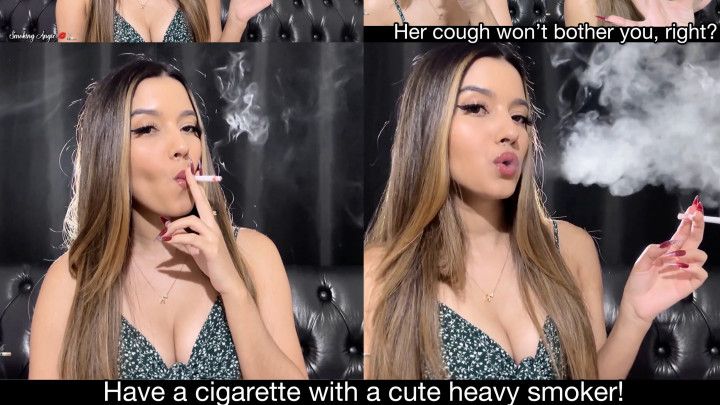 Have a cigarette with a cute heavy smoker