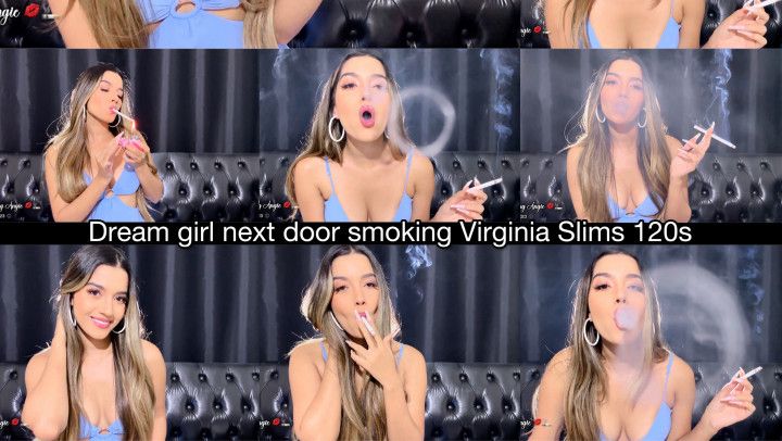 Dream girl next door smoking virginia slims 120s and teasing