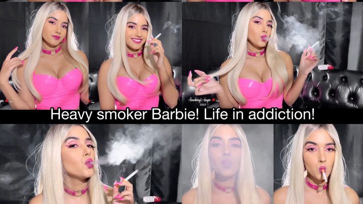Heavy smoker Barbie! Life in addiction