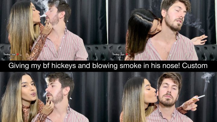 Giving my boyfriend hickeys and blowing smoke in his nose