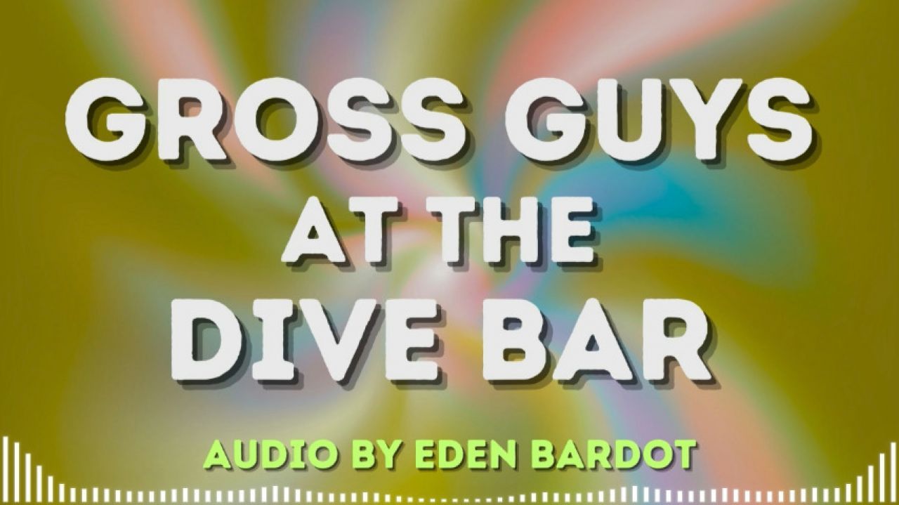 Gross guys at the dive bar Gay fantasy AUDIO