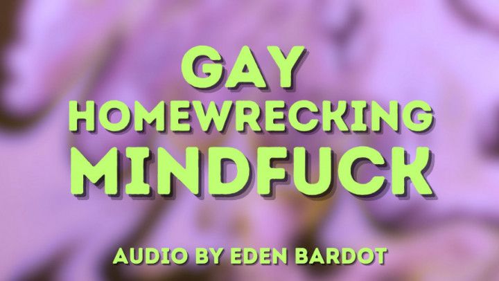 Gay Homewrecking Mindfuck AUDIO-VISUAL