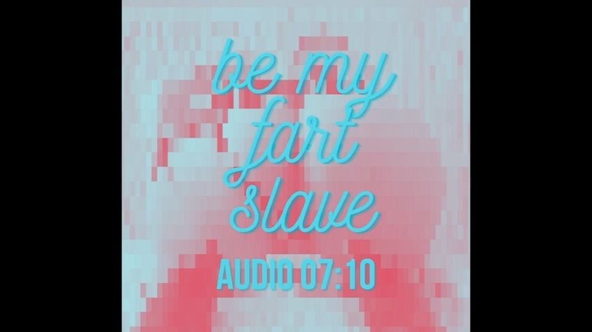 Be my fart slave AUDIO