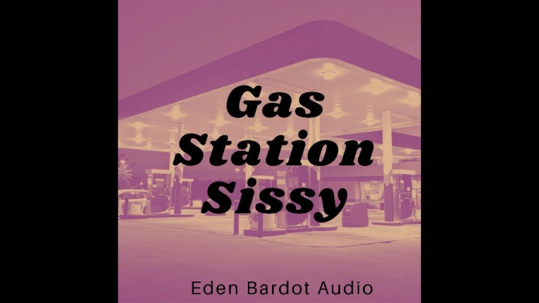 Gas Station Sissy AUDIO ONLY