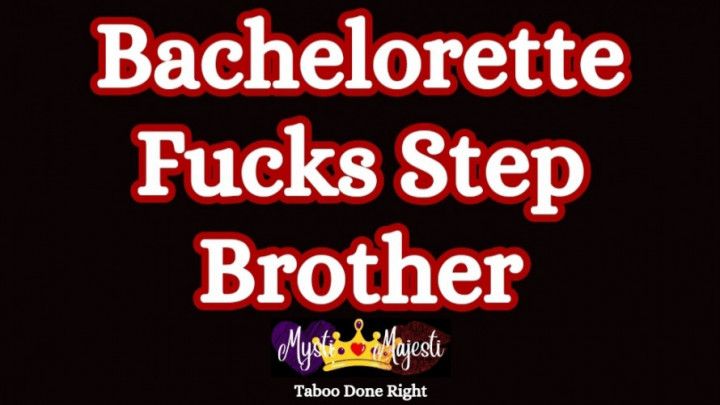 Bachelorette Fucks Step Brother