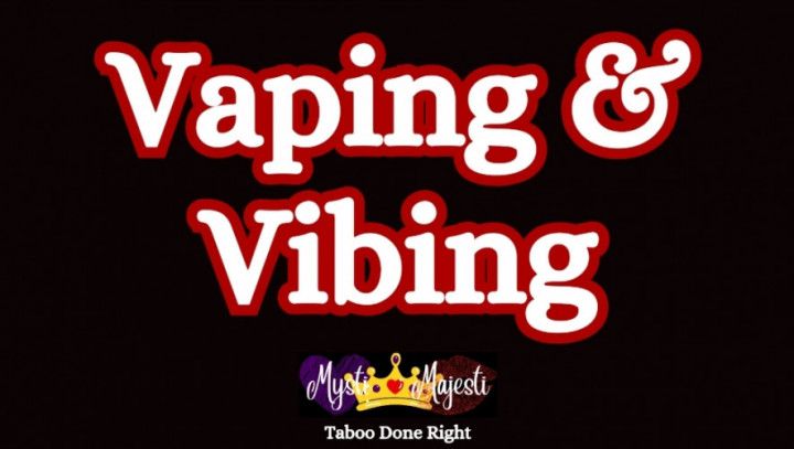 Vaping &amp; Vibing